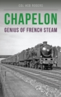 Chapelon : Genius of French Steam - Book