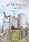 The Welsh Marcher Lordships : South-west (Pembrokeshire and Carmarthenshire) 2 - Book