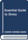 ESSENTIAL GUIDE TO STRESS - Book