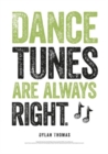 Dylan Thomas Print: Dance Tunes Are Always Right - Book