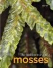 The Hidden World of Mosses - Book