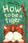 How to be a Tiger : Poems - Book