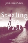 Stealing the Past : A River Tale - Book