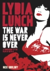 Lydia Lunch : The War Is Never Over - Book