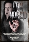 I Am Morbid : Ten Lessons Learned From Extreme Metal, Outlaw Country, And The Power Of Self-Determination - Book