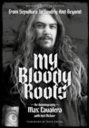 My Bloody Roots : From Sepultura to Soulfly and Beyond: The Autobiography (Revised & Updated Edition) - eBook