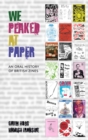 We Peaked at Paper : An Oral History of British Zines - Book