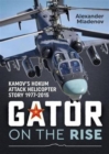 Gator on the Rise : Kamov'S Hokum Attack Helicopter Story 1977-2015 - Book