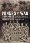 Miners at War 1914-1919 : South Wales Miners in the Tunneling Companies on the Western Front - Book