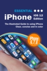 Essential iPhone iOS 12 Edition : The Illustrated Guide to Using iPhone - eBook