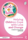 Helping Children Cope with Loss and Change : A Guide for Professionals and Parents - Book