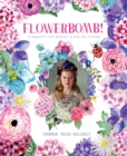 Flowerbomb! : 25 beautiful craft projects to blow your blossoms - Book