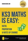 KS3 Maths is Easy: Ratio, Proportion & Rates of Change. Complete Guidance for the New KS3 Curriculum - Book