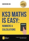 KS3 Maths is Easy: Numbers & Calculations. Complete Guidance for the New KS3 Curriculum - Book
