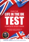 Pass the Life in the UK Test : Complete Study Guide 2017 Edition - With 3 Mock Tests (British Citizenship Series) (The British Citizen Series) - eBook