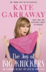 The Joy of Big Knickers : (or learning to love the rest of your life) - Book