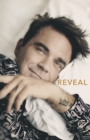 Reveal: Robbie Williams - As close as you can get to the man behind the Netflix Documentary - Book