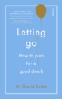 Letting Go : how to plan for a good death - Book