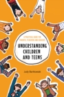 Understanding Children and Teens : A Practical Guide for Parents, Teachers and Coaches - eBook