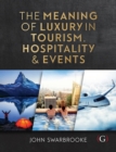 The Meaning of Luxury in Tourism, Hospitality and Events - eBook