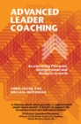 Advanced Leader Coaching : Accelerating Personal, Interpersonal and Business Growth - Book