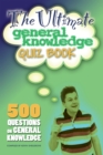 The Ultimate General Knowledge Quiz Book : 500 Questions on General Knowledge - eBook