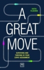 A Great Move : Surviving and thriving in your expat assignment - Book