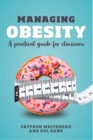Managing Obesity : A practical guide for clinicians - Book
