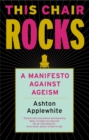 This Chair Rocks : A Manifesto Against Ageism - eBook