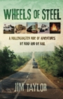 Wheels of Steel : a rollercoaster ride of adventures by road and by rail - Book
