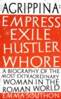 Agrippina : Empress, Exile, Hustler, Whore - eBook