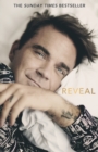 Reveal: Robbie Williams - As close as you can get to the man behind the Netflix Documentary - eBook