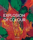 Explosion of Colour : A Chinese Abstract Art - Book