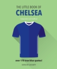 The Little Book of Chelsea : Bursting with over 170 true-blue quotes - Book
