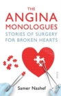 The Angina Monologues : stories of surgery for broken hearts - Book