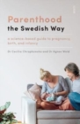 Parenthood the Swedish Way : a science-based guide to pregnancy, birth, and infancy - Book