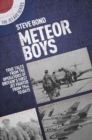 Meteor Boys : True Tales from the Operator's of Britain's First Jet Fighter - From 1944 to Date - Book