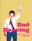 Dad Dancing : And Other Embarrassing Dad Behaviour - Book