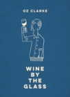 Oz Clarke Wine by the Glass : Helping you find the flavours and styles you enjoy - eBook