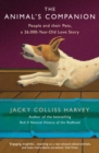 The Animal's Companion : People and their Pets, a 26,000-Year Love Story - Book