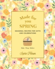 Made for You: Spring : Recipes for gifts and celebrations - Book