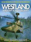 Westland Aircraft & Rotorcraft: Secret Projects & Cutting-Edge Technology - Book