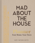 Mad About the House Planner : Your Home, Your Story - Book