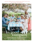 In Good Company : Simple, generous recipes and ideas for get-togethers and good times - Book
