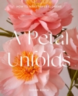 A Petal Unfolds : How to Make Paper Flowers - eBook