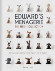 Edward's Menagerie: The New Collection : 50 Animal Patterns to Learn to Crochet - eBook