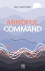 Mindful Command : The Way of the Evolving Leader - Book