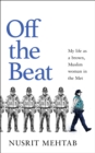 Off The Beat : My life as a brown, Muslim woman in the Met - Book