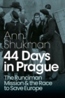 44 Days in Prague : The Runciman Mission and the Race to Save Europe - Book