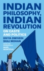 Indian Philosophy, Indian Revolution : On Caste and Politics - Book